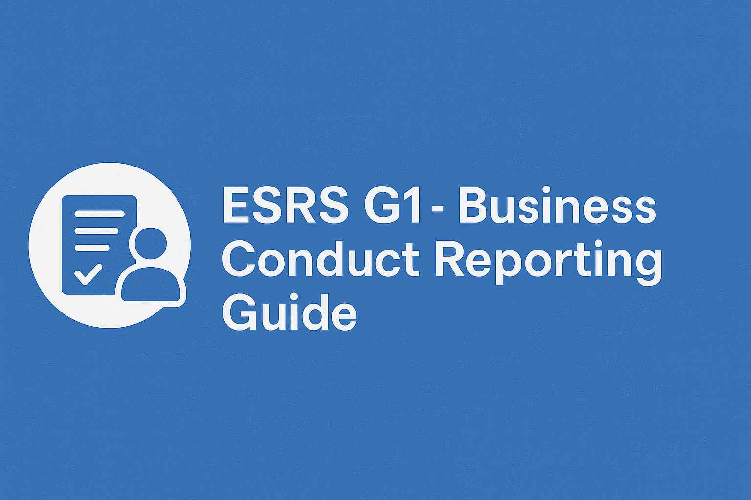 ESRS G1 Business Conduct Reporting Guide