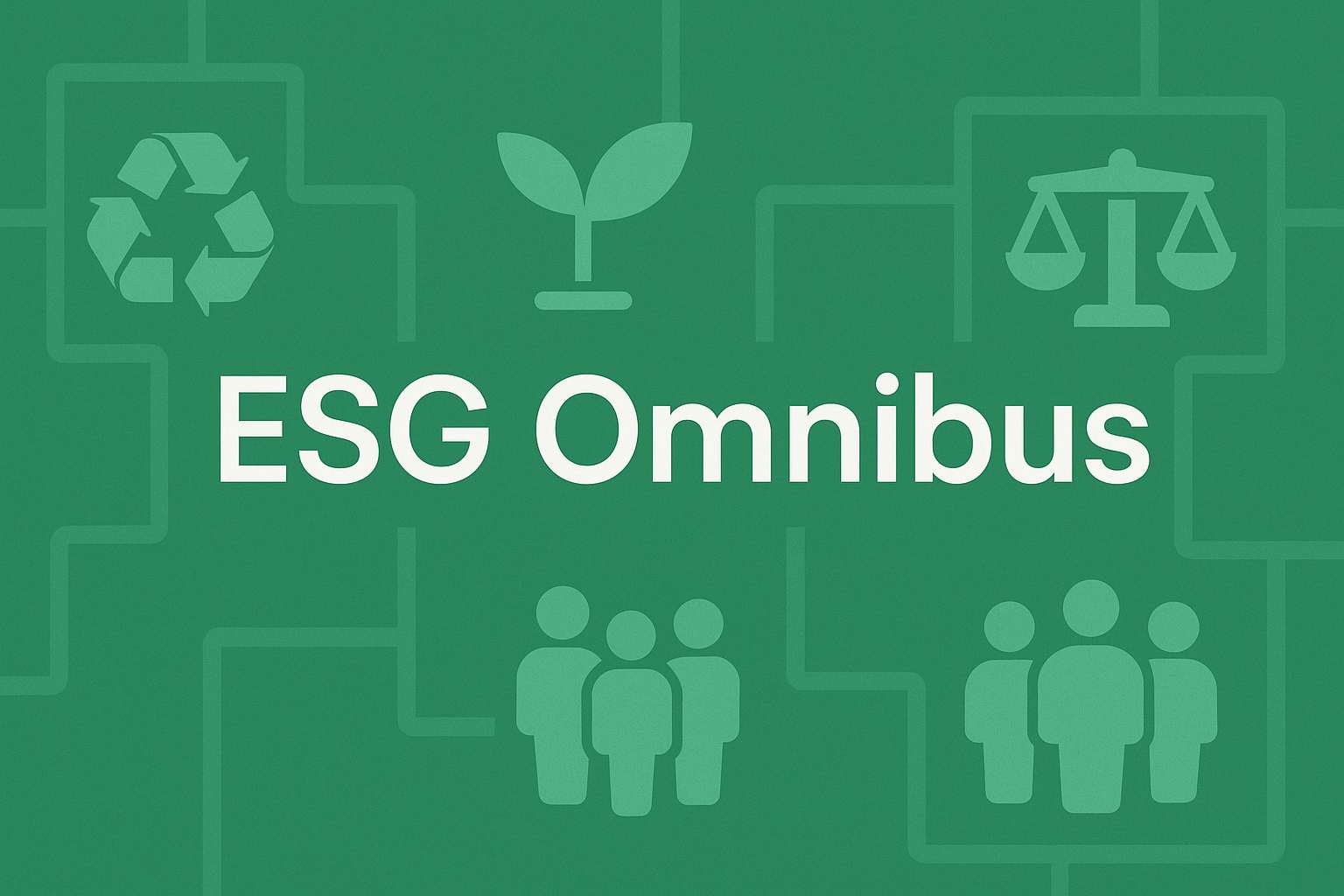  EUESGOmnibus: Frissítések a CSRD, CSDDD és taxonómia számára